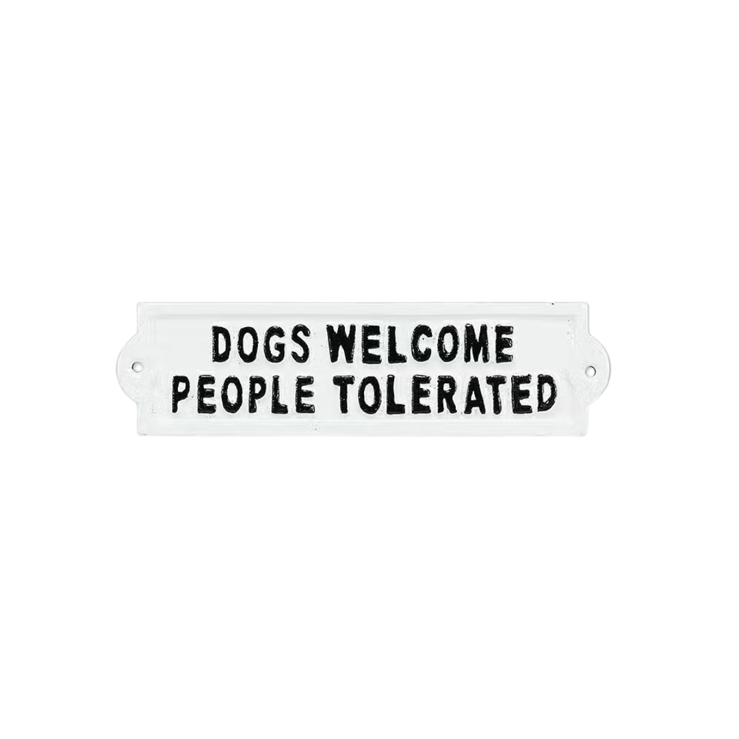 Dogs Welcome People Tolerated Sign