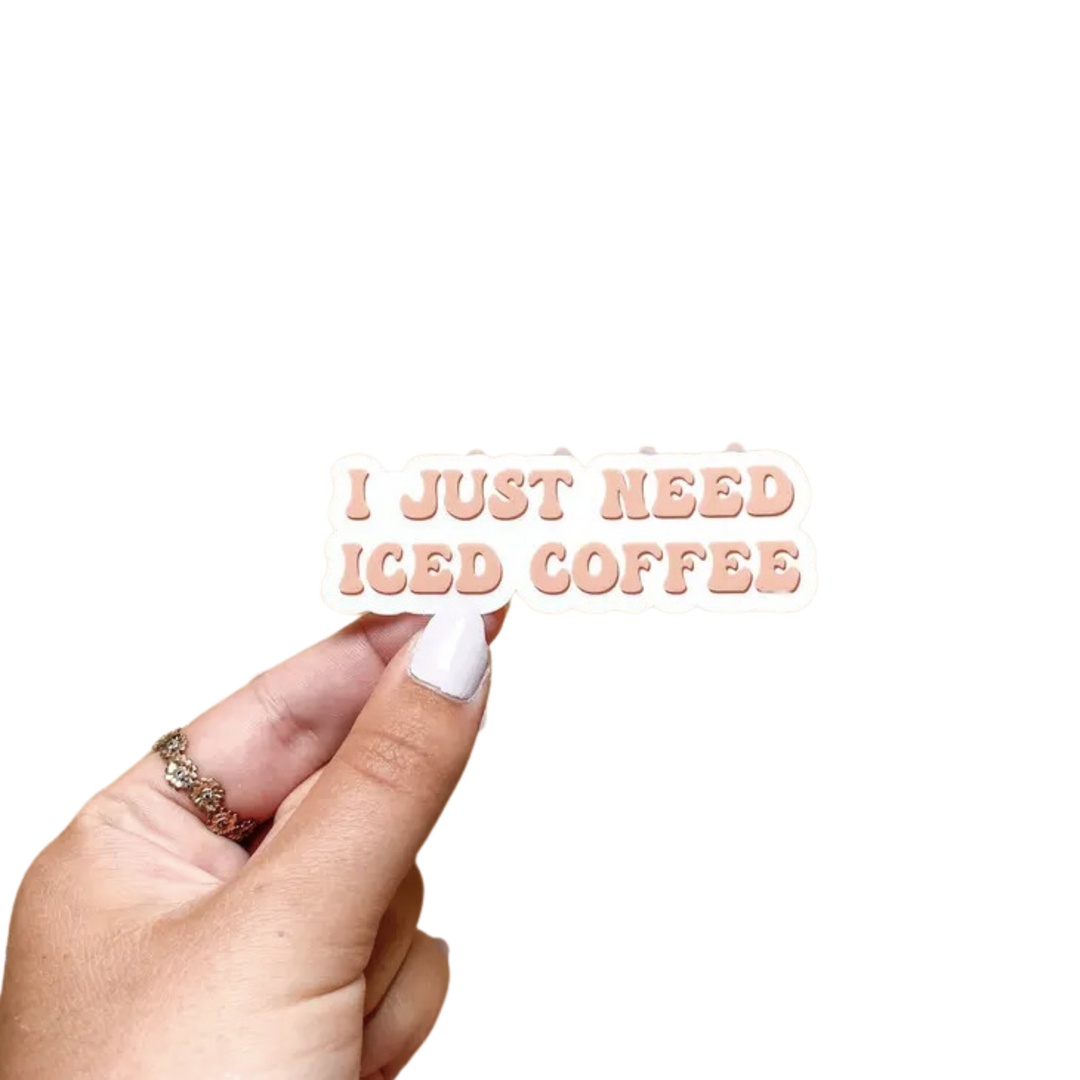 I Just Need Iced Coffee Sticker