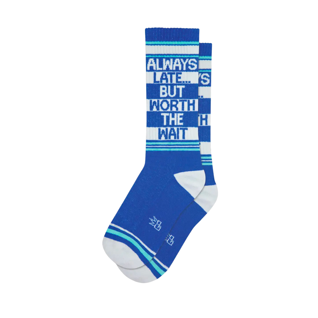 Always Late... But Worth The Wait Gym Crew Socks