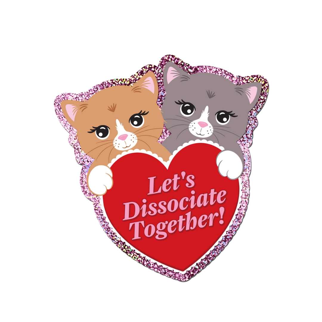 Let's Dissociate Together Kitties Heart Glitter Sticker