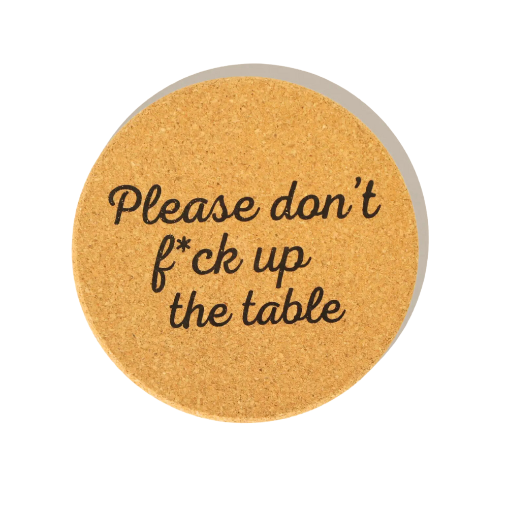 Don't Fuck Up the Table Cork Coaster