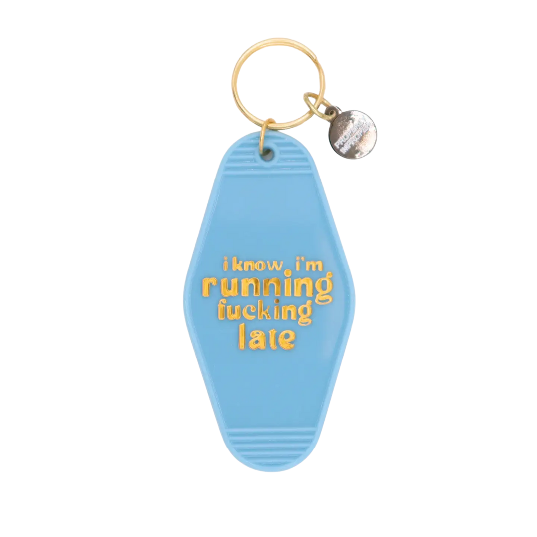 I Know I'm Running Fucking Late Keychain