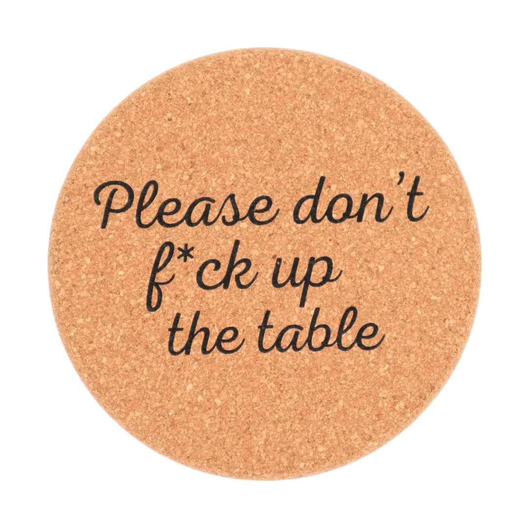 Don't Fuck Up the Table Cork Coaster