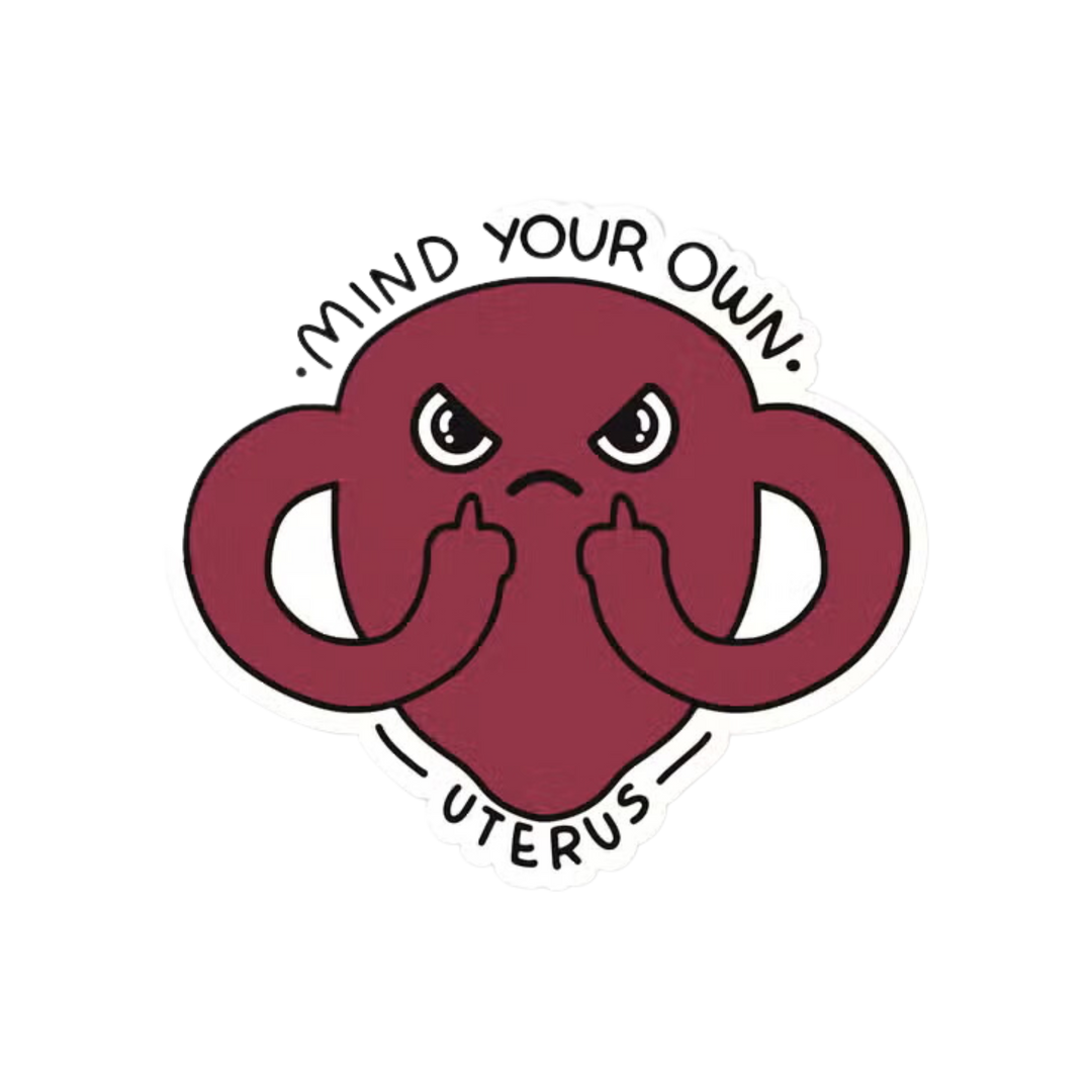 Mind Your Own Uterus - Feminist Sticker Vinyl Sticker