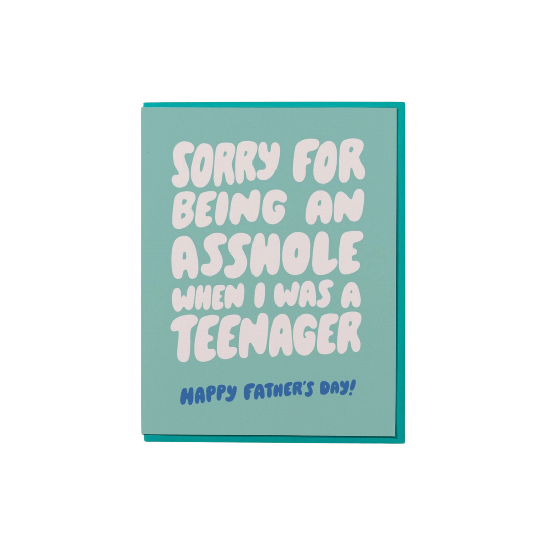 Sorry For Being An Asshole When I Was A Teenager Father's Day Card
