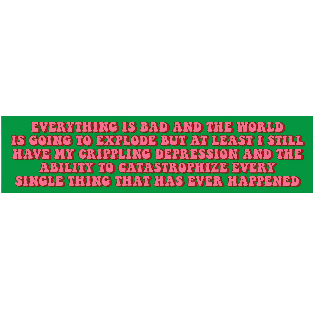Everything Is Bad Etc Vinyl Sticker