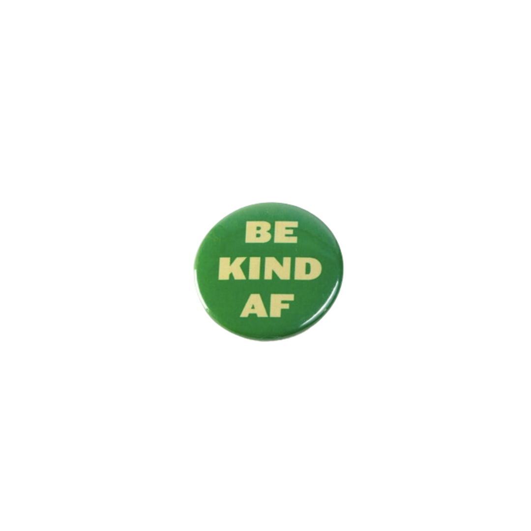 Be Kind Af - Lapel Pin/Button