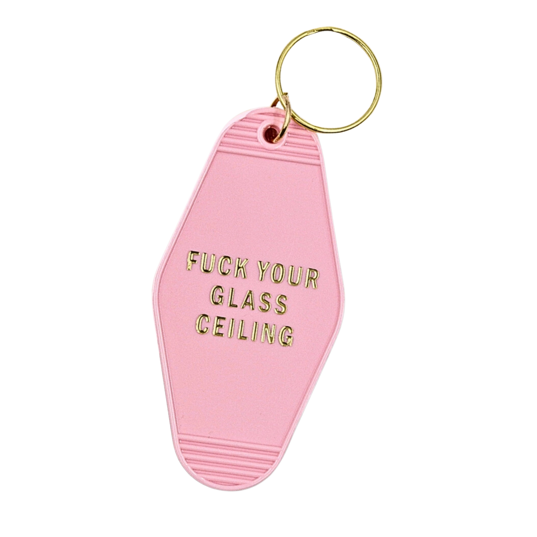 Fuck Your Glass Ceiling Keychain