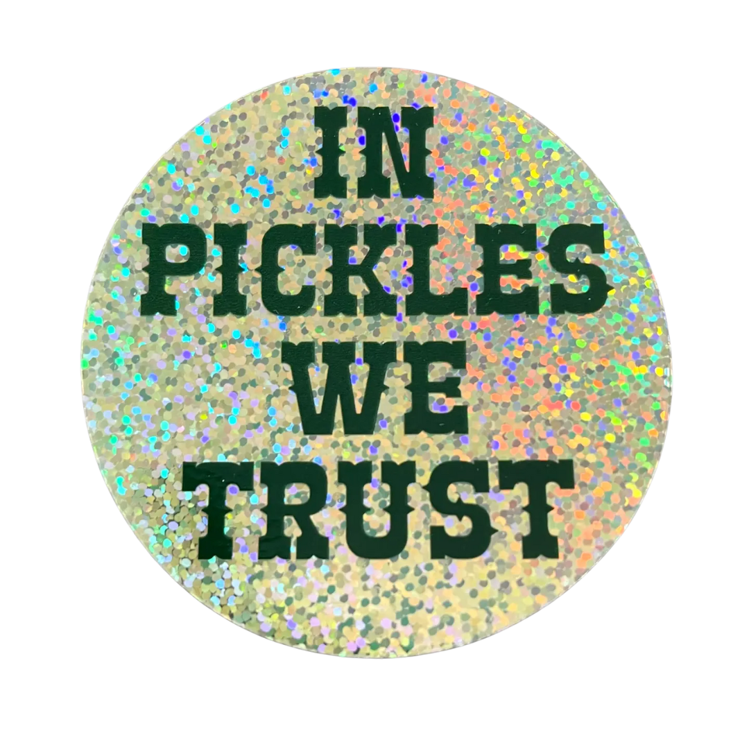 In Pickles We Trust Sticker