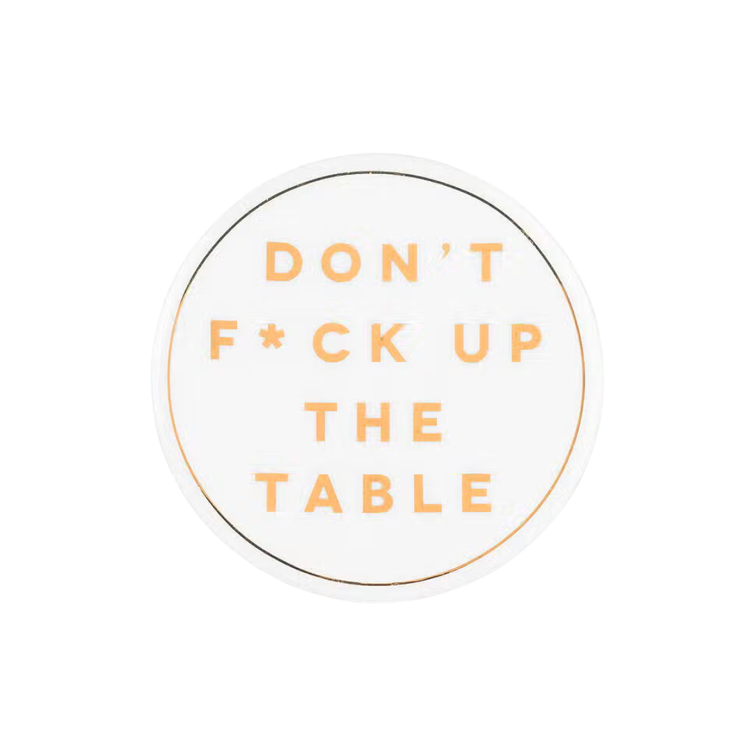 Don't F*ck Up The Table Coaster