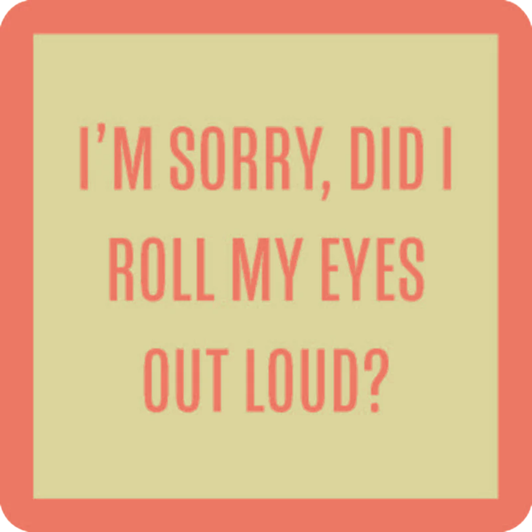 Coaster Did I Roll My Eyes