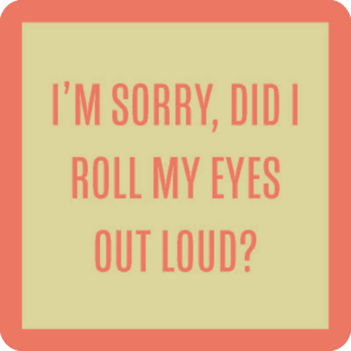 Coaster Did I Roll My Eyes