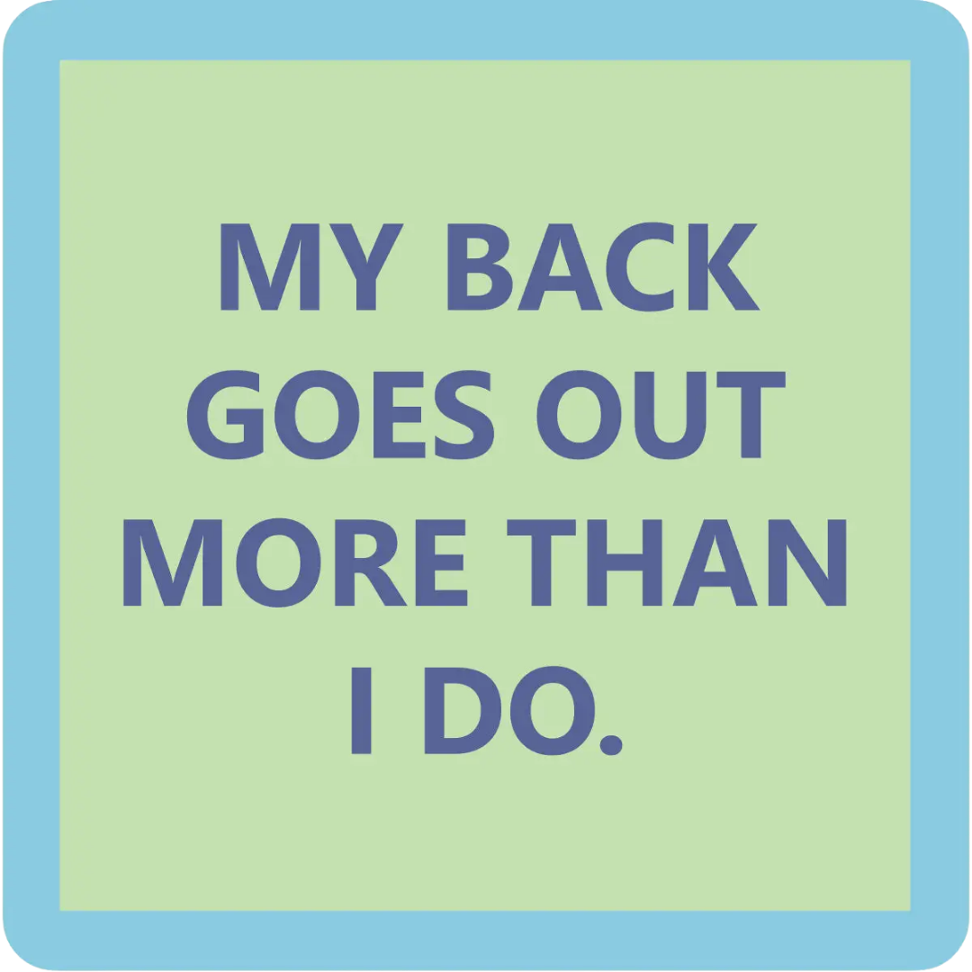 Coaster My Back Goes Out