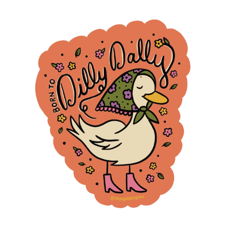 Born to Dilly Dally Sticker