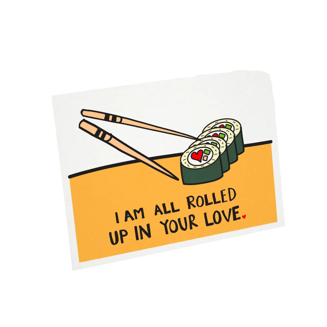 I Am All Rolled Up In Your Love! Card