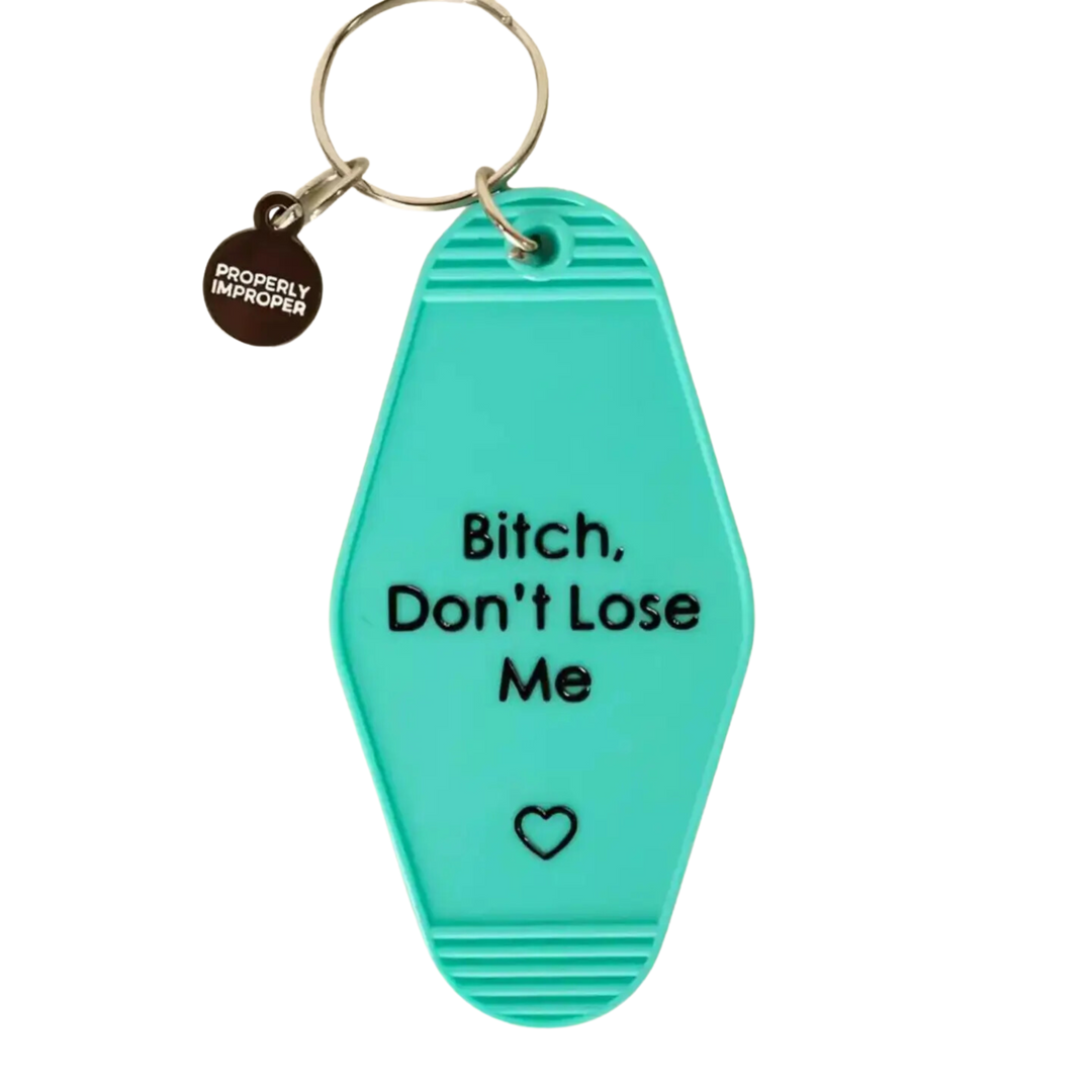 Bitch Don't Lose Me Motel Keychain
