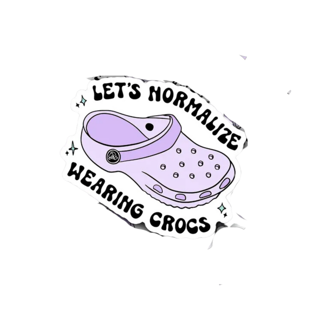 Let's Normalize Wearing Crocs Sticker