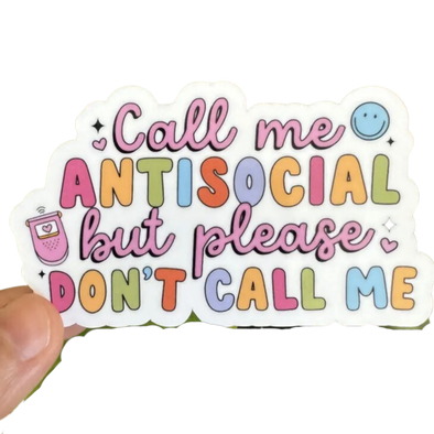 Call Me Antisocial But Please Don't Call Me Sticker
