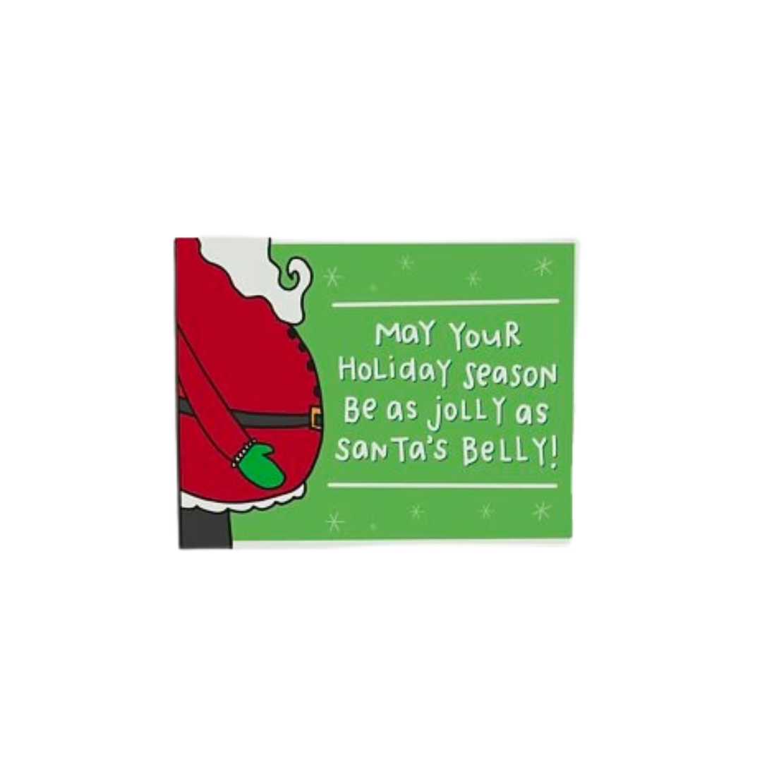 May Your Holiday Season Be As Jolly As Santa's Belly