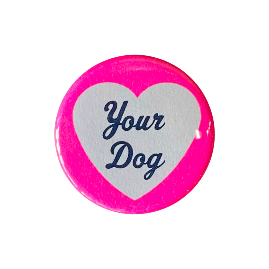I Love Your Dog Button