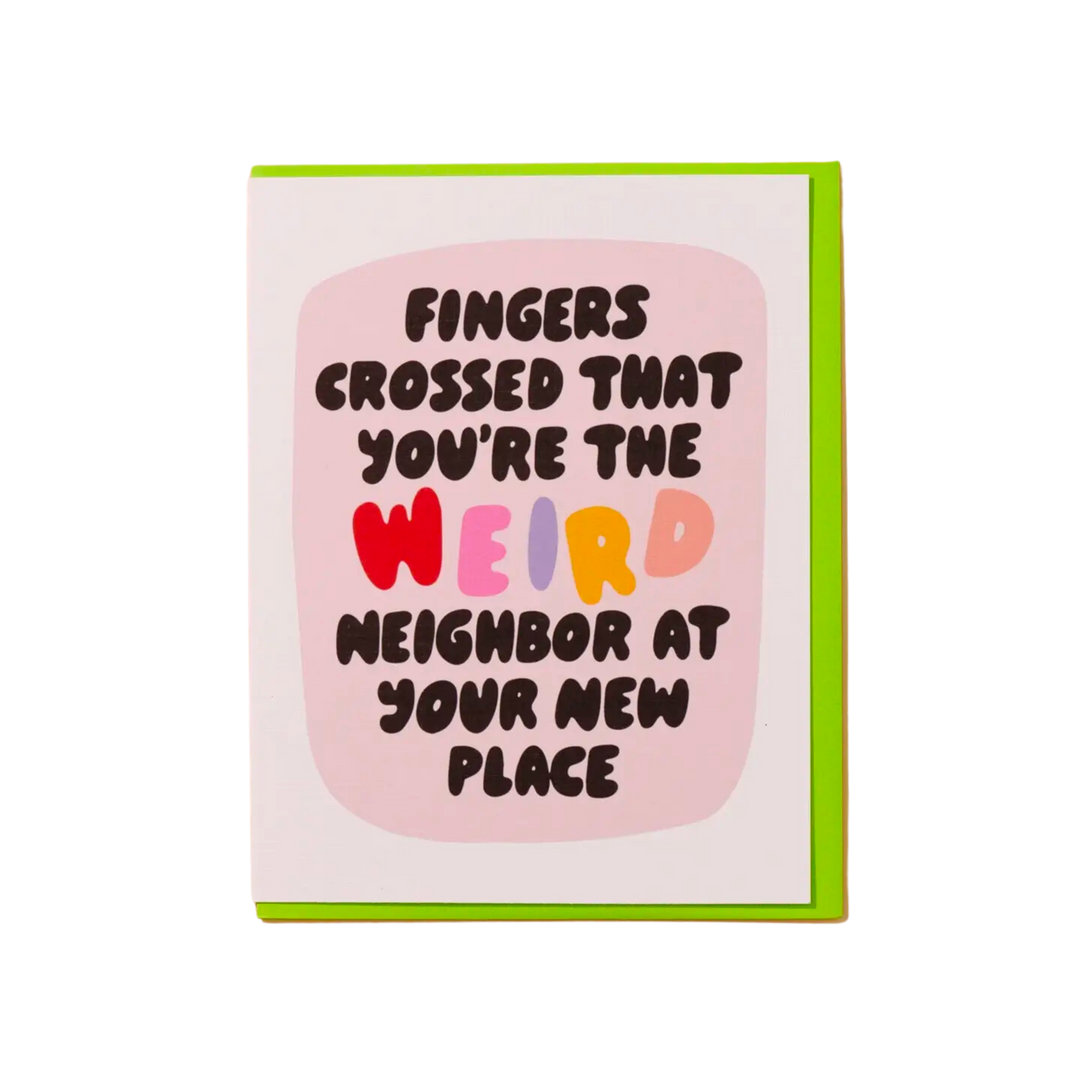 Weird Neighbor Housewarming Greeting Card
