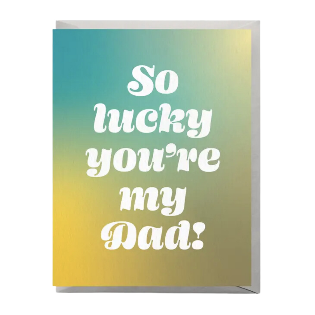 Lucky You're My Dad Father's Day Card