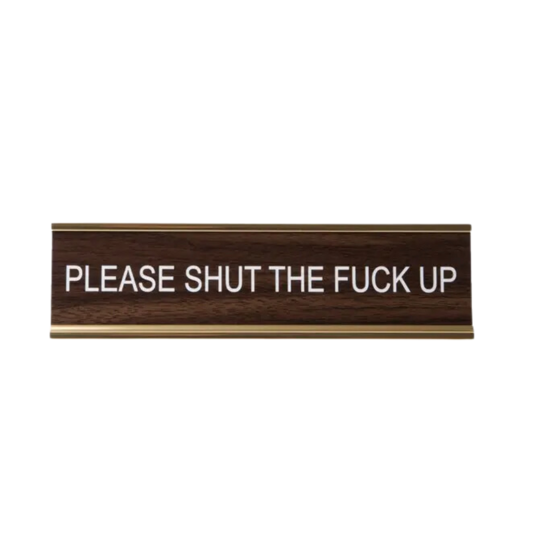 Please Shut the Fuck Up Nameplate
