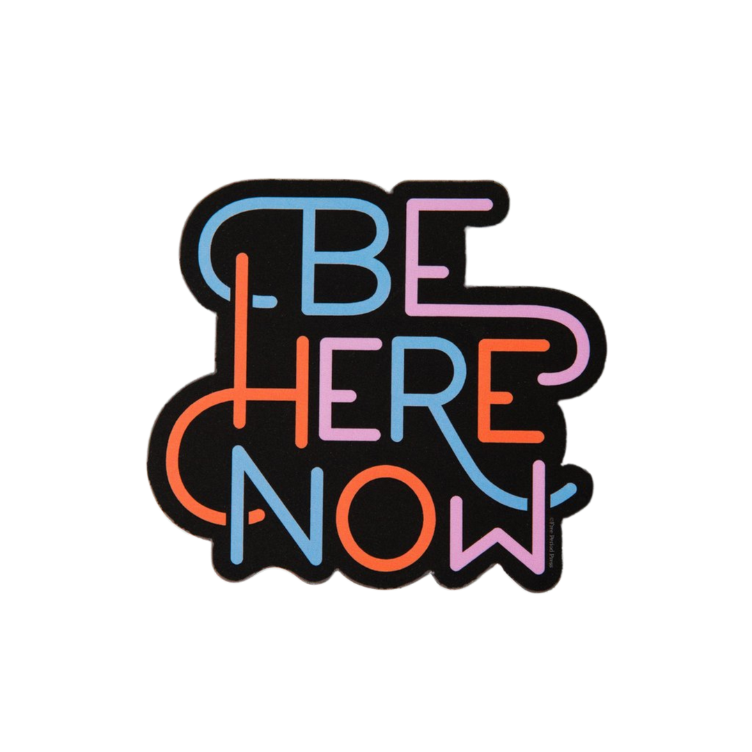 Be Here Now Sticker