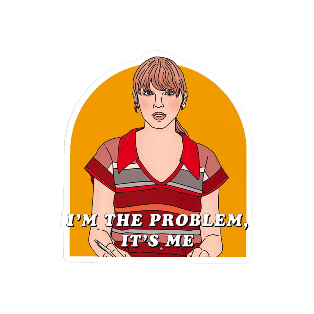 I'm the Problem Sticker