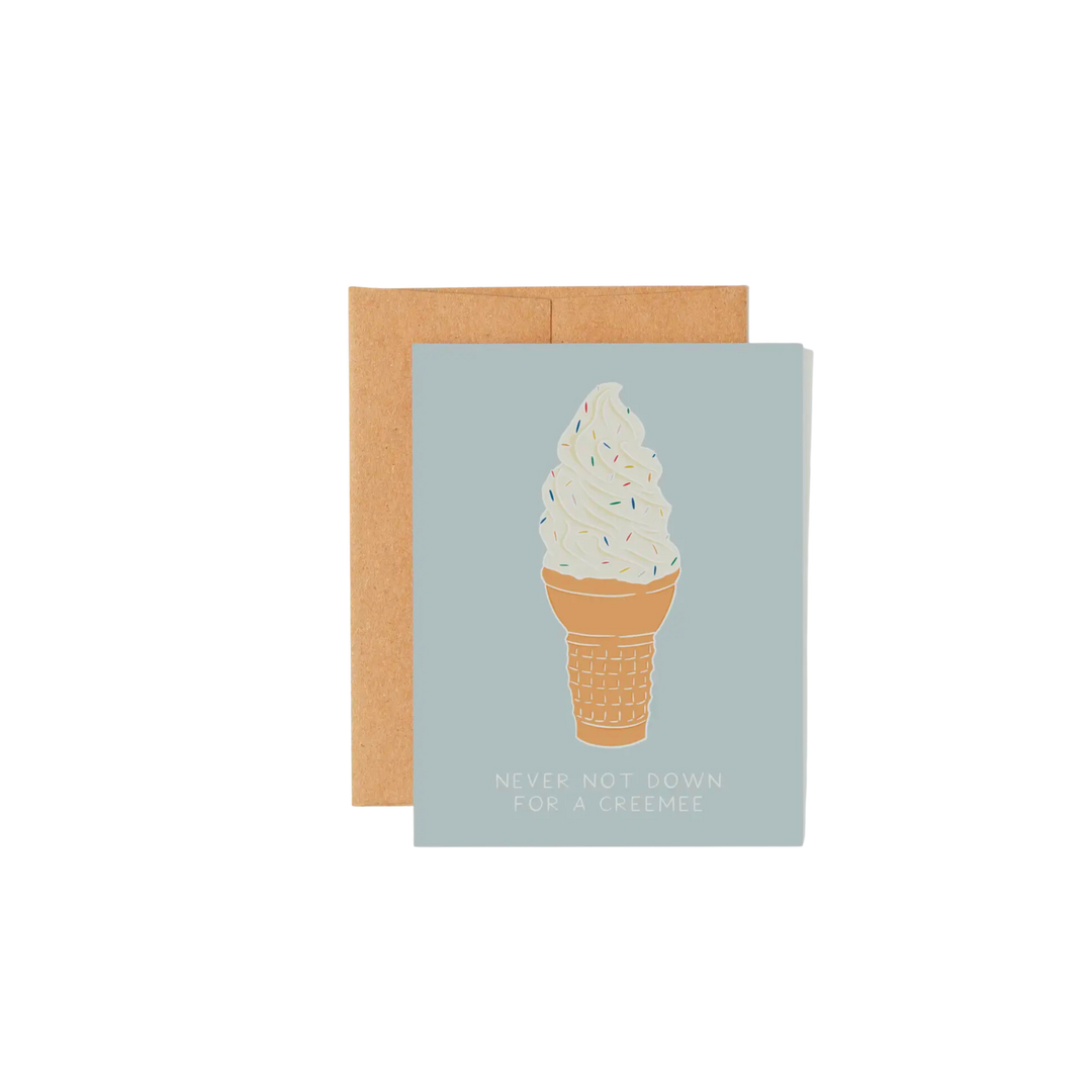 Never Not Down Down For A Creemee Card