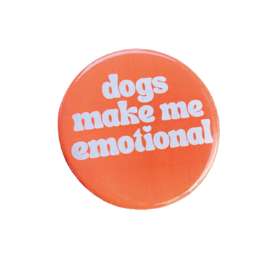 Dogs make me emotional retro style Pinback button pin