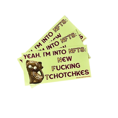Yeah I'm Into NFTs New Fucking Tchotchkes Bumper Sticker
