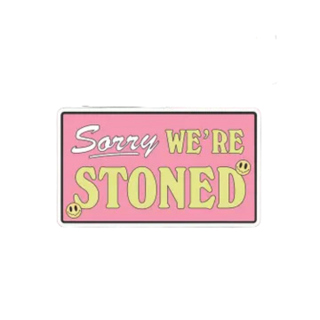 Vinyl Die Cut Decal Sorry We're Stoned Sticker