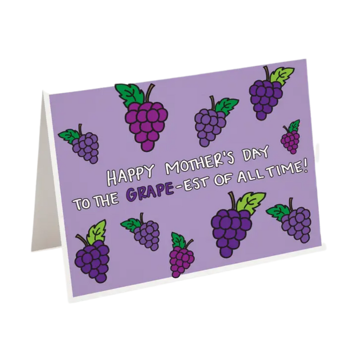 Happy Mother's Day To the Grape-Est of All Time!