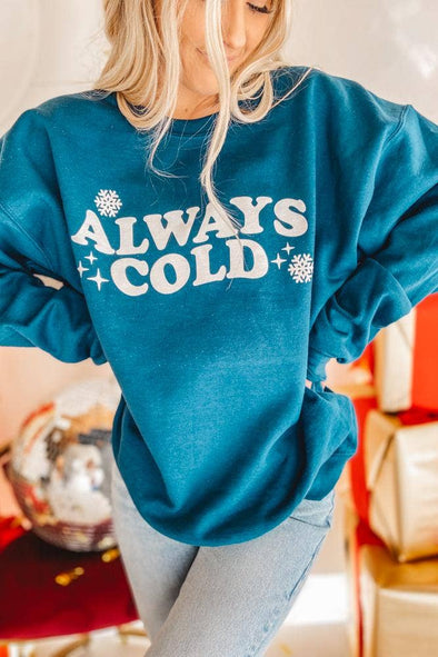 Always Cold Sweatshirt