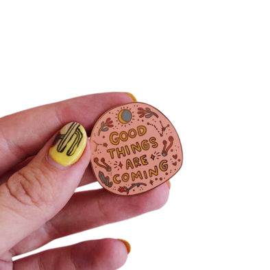 Good Things Are Coming Pin
