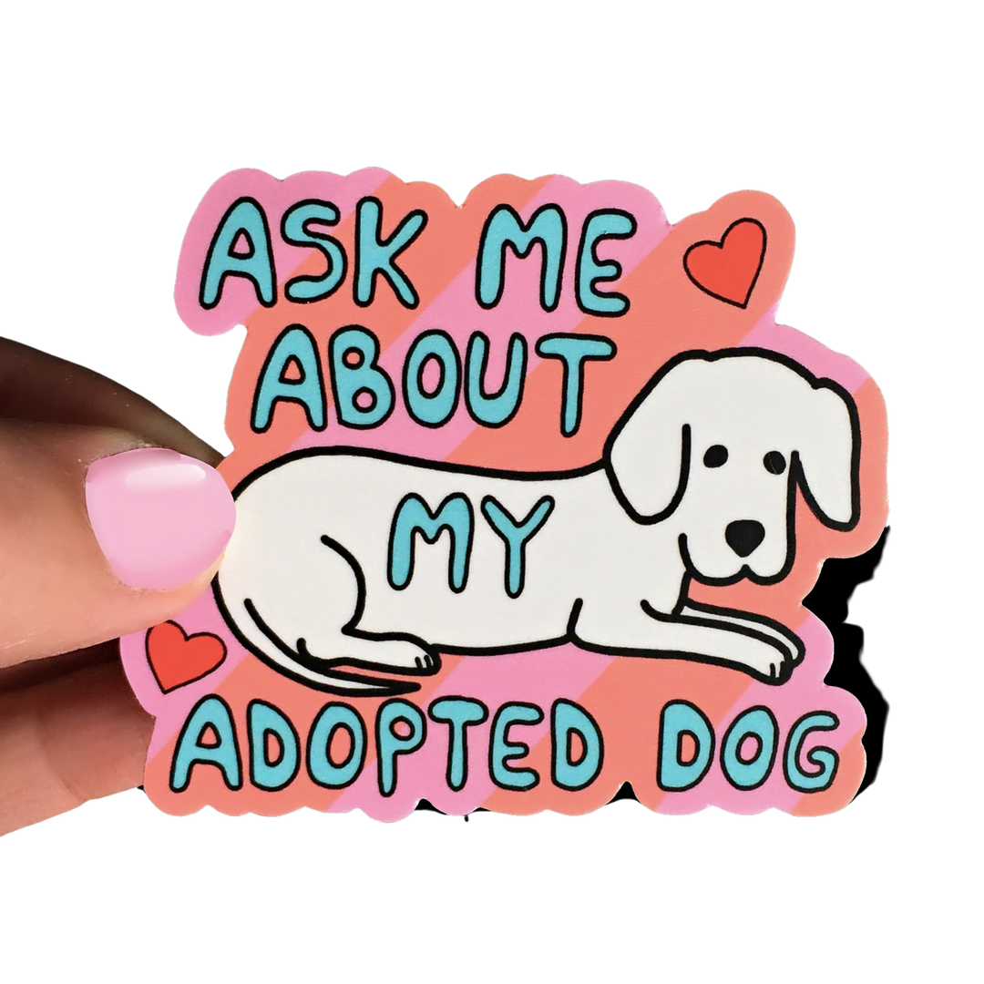 Ask Me About My Adopted Dog Sticker
