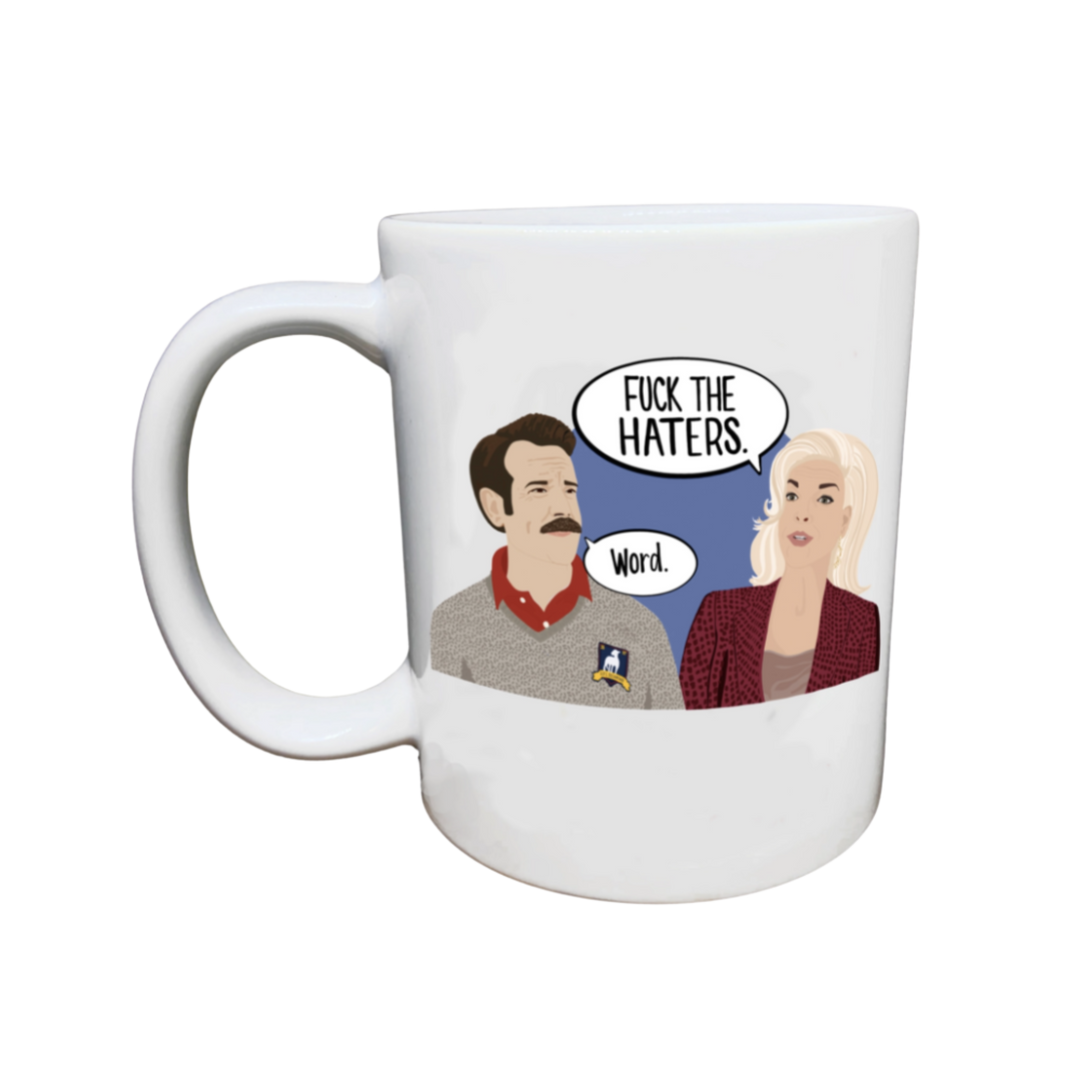 Fuck The Haters Ted Lasso Mug