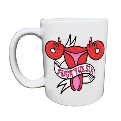 Fuck The Six (SCOTUS) Mug