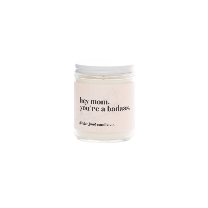 Hey Mom, You're A Badass - Soy Candle