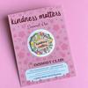 Kindness Matters Enamel Pin