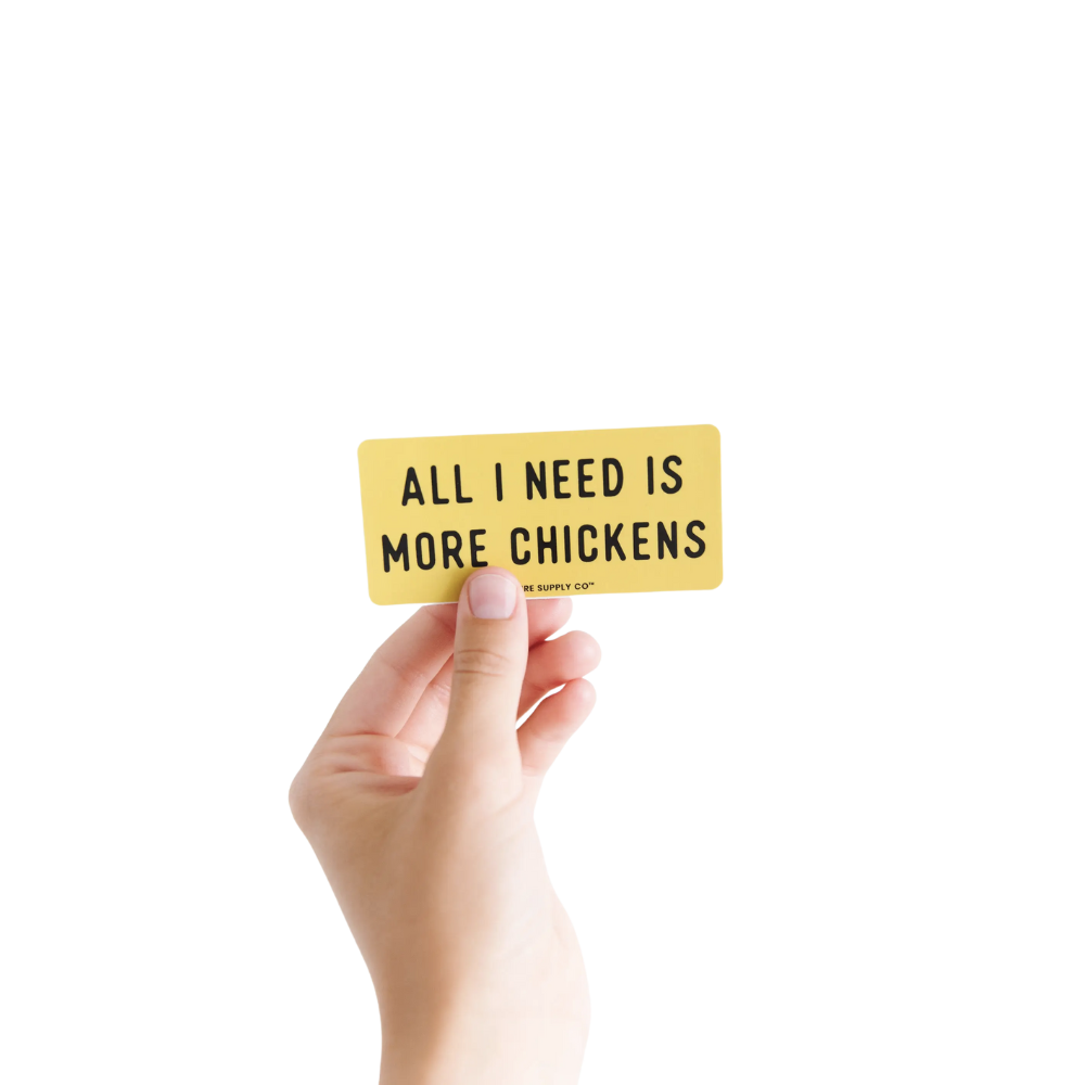 All I Need is More Chickens Sticker