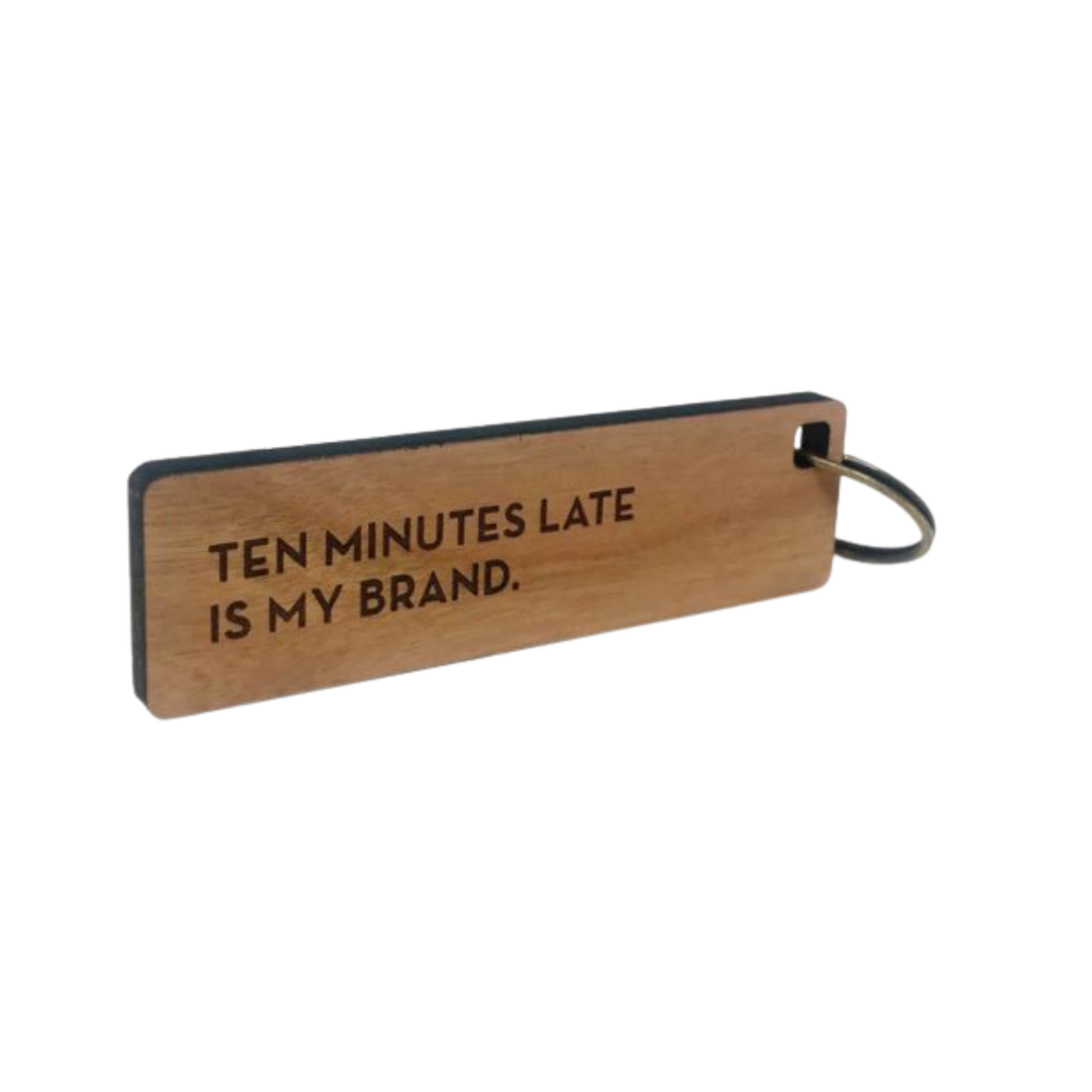 Ten Minutes Late- Key Tag