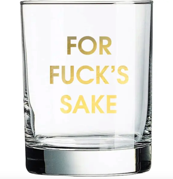 For Fuck's Sake Rocks Glass