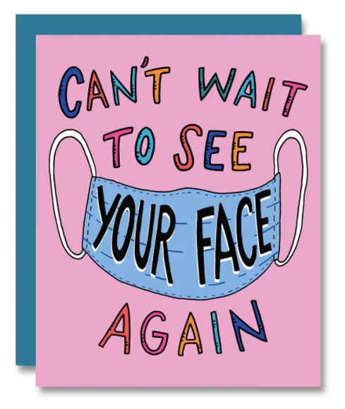 Can't Wait to See Your Face Again Card