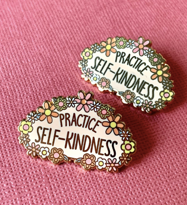 Practice Self Kindness Flower Pin