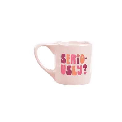Seriously? Mug