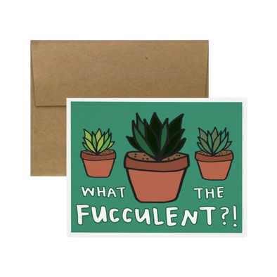 What the Fucculent! Greeting Card