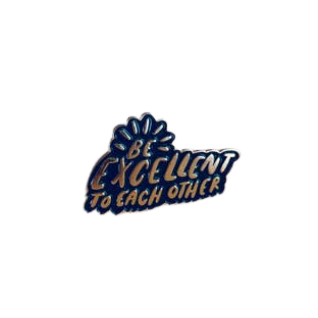 Be Excellent To Each Other lapel pin