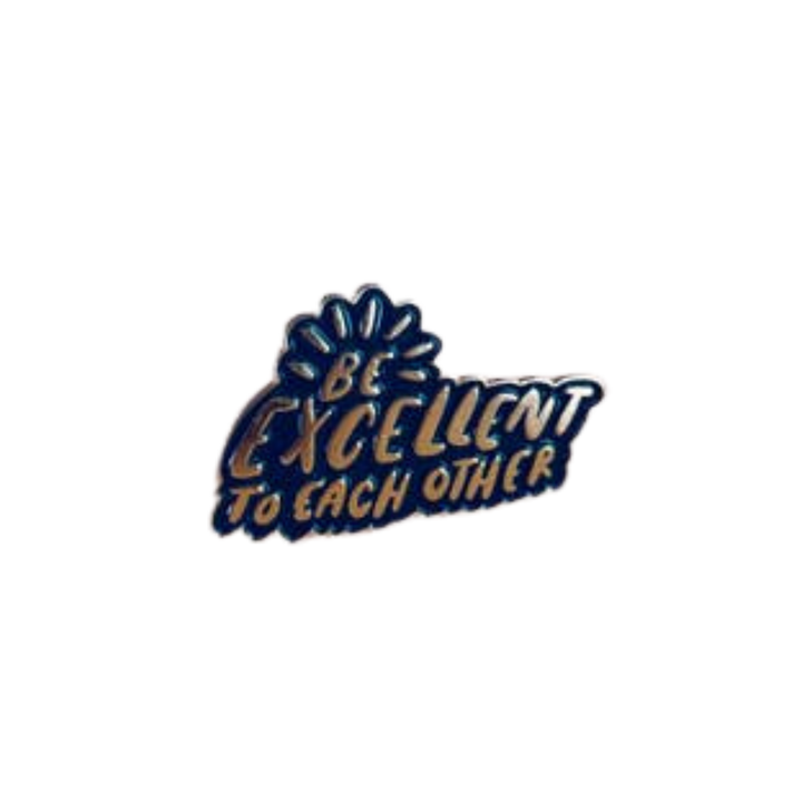 Be Excellent To Each Other lapel pin